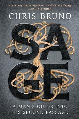 Sage: A Man's Guide Into His Second Passage - Chris Bruno - cover
