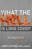 What the Hell is Long Covid - Christopher Williams - cover