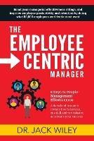 The Employee-Centric Manager: 8 Keys to People-Management Effectiveness - Jack Wiley - cover