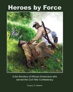 Heroes by Force: A list directory of African-Americans who served the Civil War Confederacy and past life regression artwork and stories.