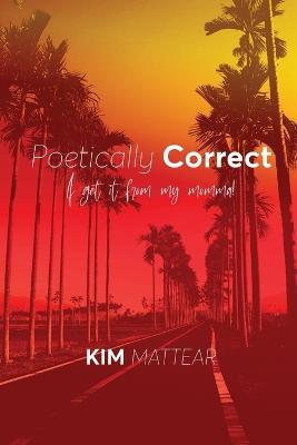 Poetically Correct I Get It From My Momma - Kim Mattear - cover