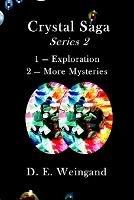 Crystal Saga Series 2, 1-Exploration and 2-More Mysteries - D E Weingand - cover