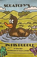 Squatchy's In His Puddle