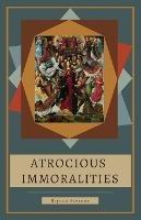 Atrocious Immoralities - Brynne Stevens - cover