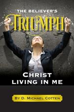 The Believer's Triumph, Christ living in me.