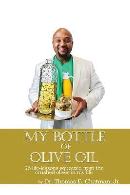 My Bottle of Olive of Oil - Thomas E Chatman - cover