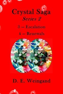 Crystal Saga Series 2, 3-Escalation and 4-Renewals - D E Weingand - cover