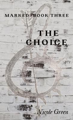 The Choice: Marked Book 3 - Nicole Green - cover
