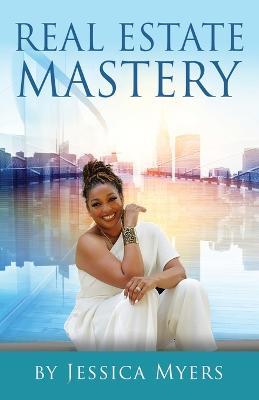 Real Estate Mastery - Jessica Myers - cover