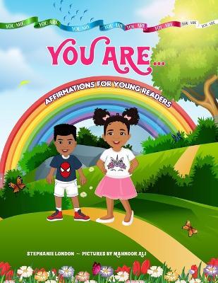 You Are...: Affirmations for Young Readers - Stefanie London - cover