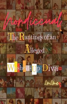 NoNDicCual: The Rantings of an Alleged Washed-up Diva - 2n2me - cover
