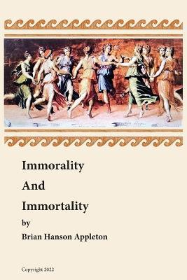 Immorality and Immortality - Brian Hanson Appleton - cover