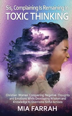 Sis, Complaining Is Remaining In Toxic Thinking - Mia Farrah - cover
