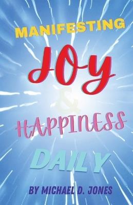 Manifesting Joy & Happiness Daily - Michael D Jones - cover