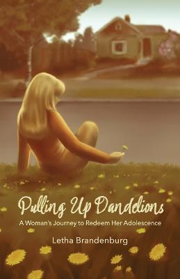 Pulling Up Dandelions - Letha Brandenburg - cover