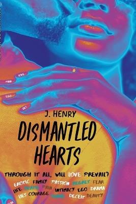 Dismantled Hearts: Through It All, Will Love Prevail? - J Henry - cover
