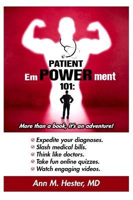 Patient Empowerment 101: More than a book, it's an adventure! - Ann M Hester - cover