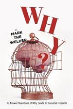 Why?: To Answer Questions of Why Leads to Personal Freedom