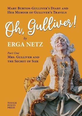 Oh, Gulliver!: Mary Burton-Gulliver's Diary and Her Memoir of Gulliver's Travels - Erga Netz - cover