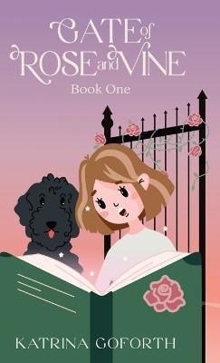 Gate of Rose and Vine: Book One - Katrina Goforth - cover