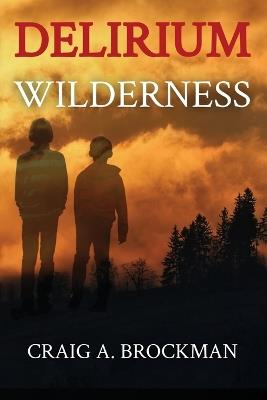 Delirium Wilderness - Craig a Brockman - cover