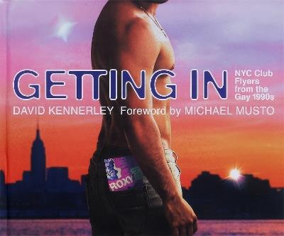 GETTING IN: NYC Club Flyers from the Gay 1990s - David Kennerley - cover