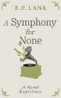 A Symphony for None - E P Lane - cover