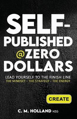 Self-Published @Zero Dollars - C M Holland - cover