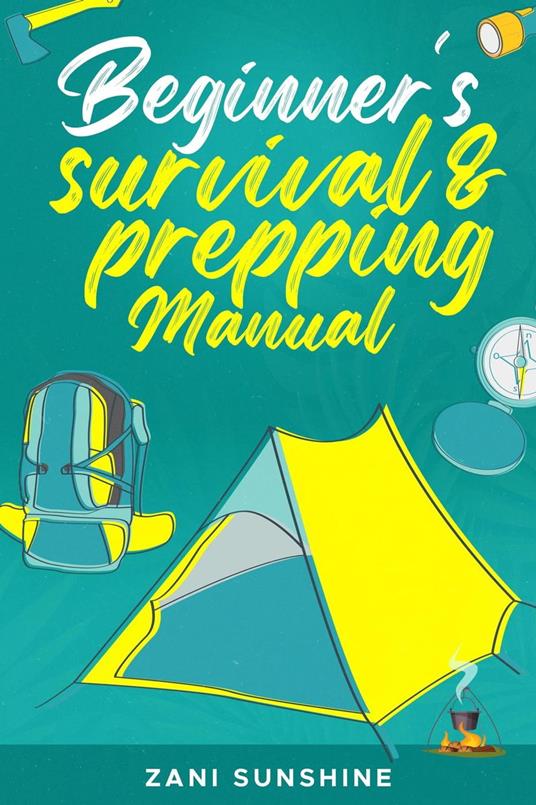 Beginner's Survival & Prepping Manual