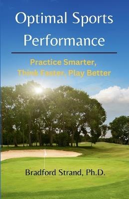 Optimal Sports Performance: Practice Smarter, Think Faster, Play Better - cover