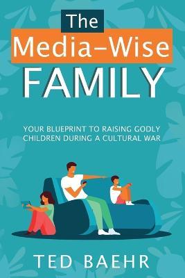 The Media-Wise Family - Ted Baehr - cover