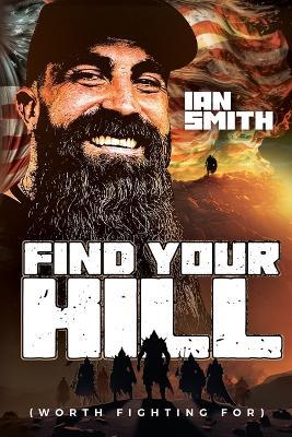 Find Your Hill: Worth Fighting For - Ian A Smith - cover