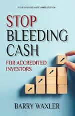 Stop Bleeding Cash: For Accredited Investors