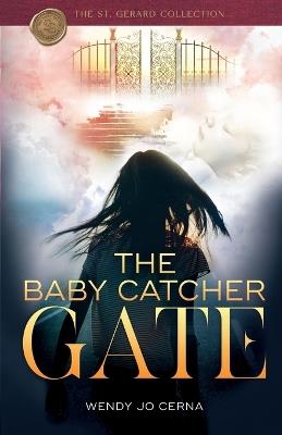 The Baby Catcher Gate - Wendy Jo Cerna - cover