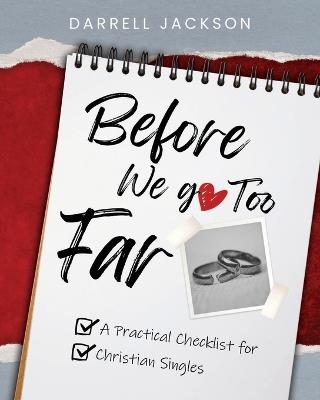 Before We Go Too Far: A Practical Checklist for Christian Singles - Darrell Jackson - cover