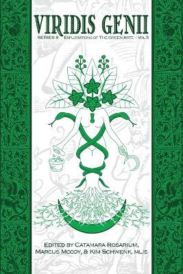 Viridis Genii: Explorations of the Green Arte, Series 8, Vol 3 - Catamara Rosarium,Kim Schwenk - cover