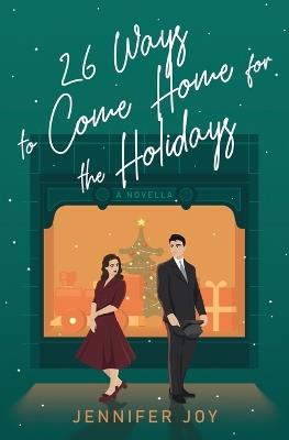 26 Ways to Come Home for the Holidays: A Christmas Season Novella - Jennifer Joy - cover
