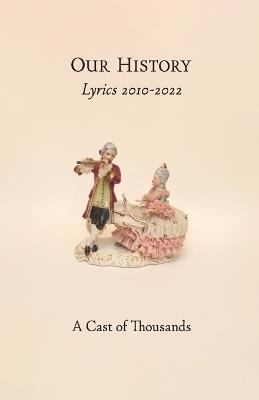 Our History: Lyrics 2010-2022 - A Cast of Thousands - cover