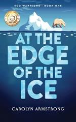 At The Edge Of The Ice: Eco Warriors book 1