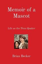 Memoir of a Mascot: Life as the Penn Quaker