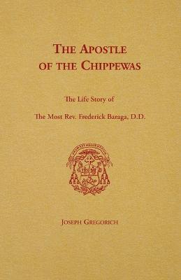 The Apostle of the Chippewas - Joseph Gregorich - cover