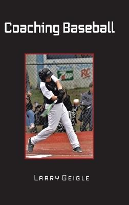 Coaching Baseball - Larry Geigle - cover