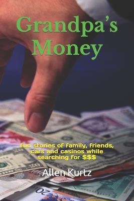 Grandpa's Money: An Autobiographical Novel of Small Town Life in a Big City World - Allen Kurtz - cover