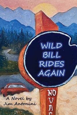 Wild Bill Rides Again - Jim Antonini - cover