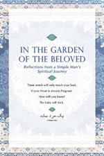 In The Garden Of The Beloved: Reflections from a Simple Man's Spiritual Journey