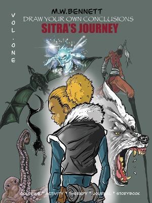 Draw Your Own Conclusions, Volume One: Sitra's Journey - Mark W Bennett - cover