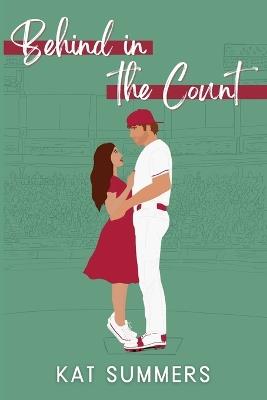 Behind in the Count: A Second Chance Baseball Romance - Kat Summers - cover