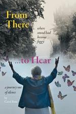From There to Hear: A Journey Out of Silence