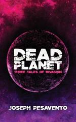 Dead Planet: Three Tales of Invasion