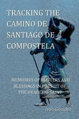 Tracking the Camino de Santiago de Compostela - Jean Goulden - cover
